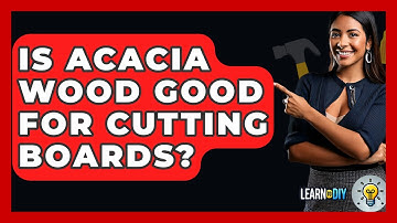 Is Acacia Wood Good For Cutting Boards? - LearnToDIY360.com