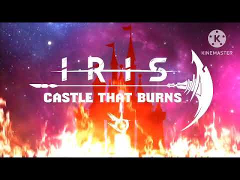 IRIS - Castle That Burns (Fanmade lyric video)