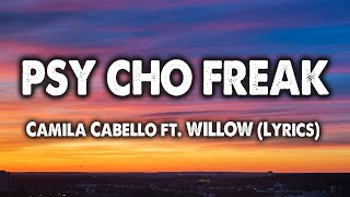 psy cho freak - Camila Cabello ft. WILLOW (Lyrics)