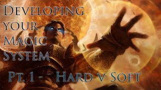 Developing Your Magic System Pt 2   Hard v Soft Systems