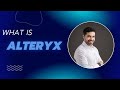 What is Alteryx? Data Engineering | Data Analysis