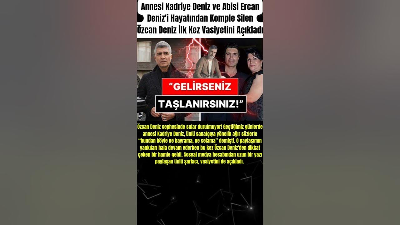 Kadriye Deniz ve Abisi Ercan Deniz'i Hayatından Komple Silen Özcan Deniz İlk Kez Vasiyetini Açıkladı