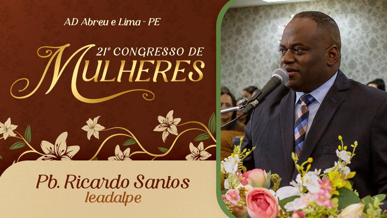 Pb. Ricardo Santos - 21º Congresso de Mulheres - Ieadalpe - 10/07/2025.