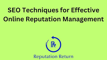 SEO Techniques for Effective Online Reputation Management | ORM