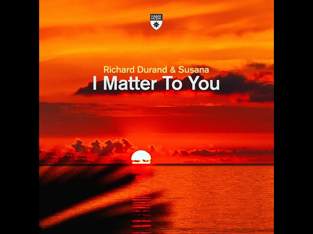 Richard Durand & Susana - I Matter to You (Extended Mix) class=