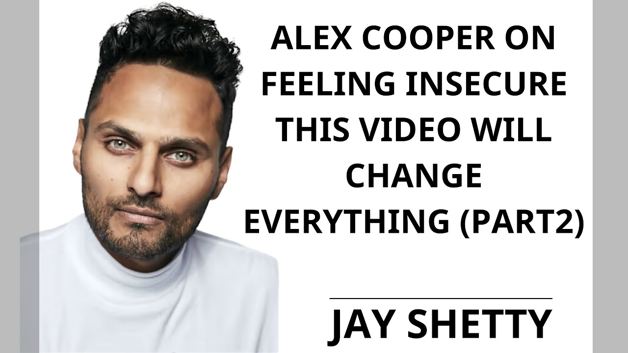 WISDOM GOD - Alex Cooper ON Feeling Insecure This Video Will CHANGE PART2 | JAY SHETTY 2023
