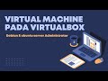 BAB 2 || VIRTUAL MACHINE PADA VIRTUALBOX