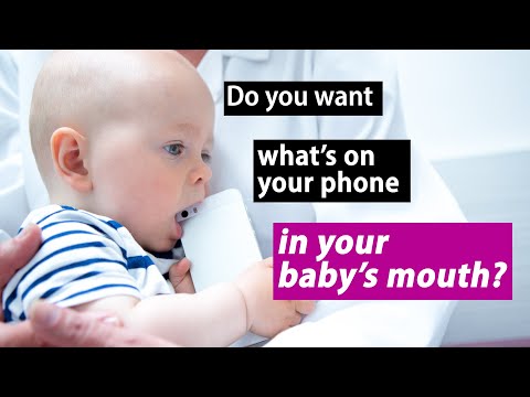 Do you want what’s on your phone to go in your baby’s mouth?
