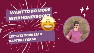 Want to do More With HoneyBook Let's Fix Your Lead Capture Form!