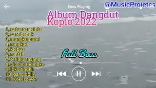 Dangdut koplo Full Bass 2022 | Satu rasa  cinta, Care bebek, Mangku purel(@musicprojetcs7878