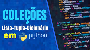 Coleções em Python [Listas, Tuplas e Dicionário] - Aula 09 Python do Zero