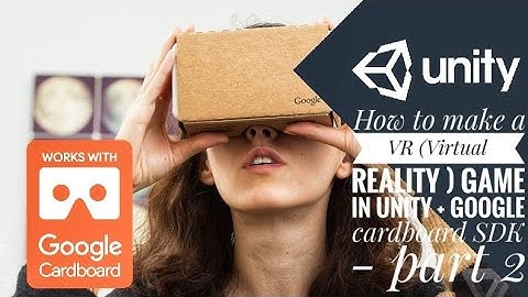 How to make a VR (Virtual reality ) game in unity + google  cardboard SDK  - part 2