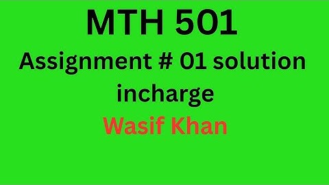 Mth501 assignment 01 solution 2025 / Mth501 assignment 1 solution incharge wasif khan