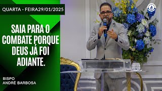 SAIA PARA O COMBATE PORQUE DEUS JÁ FOI ADIANTE. Quarta-feira – 29/01/2025
