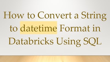 How to Convert a String to datetime Format in Databricks Using SQL