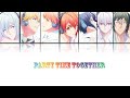 [IDOLISH 7 ] IDOLISH 7 - Party Time Together(Romaji,Kanji,English)Full Lyrics