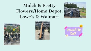 Mulch & Pretty Flowers/Home Depo, Lowe’s & Walmart