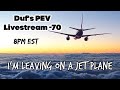 Duf&#39;s PEV Livestream -70 - I&#39;m leaving on a jet plane!