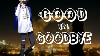 Nightcore - Good In Goodbye (Deeper Version) - Lyrics