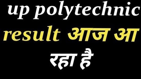 up polytechnic result release on May 28, 2018