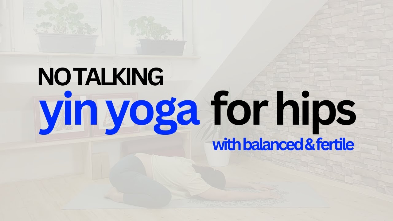 NO TALKING Morning Yin Yoga for Hips - 15-min Lower Body Stretch