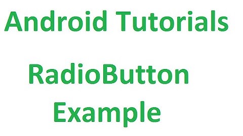 Android Tutorials - 17 : RadioButton Example