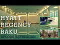 HYATT Regency Hotel Baku | Xplore Azerbaijan S1E47