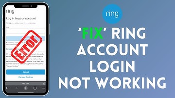 How to Fix Ring Account Login Not Working 2024?
