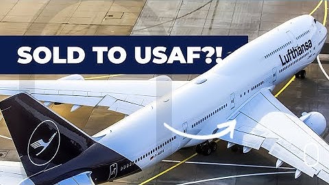 Is Lufthansa Selling 2 Boeing 747-8s To The US Air Force?