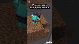 kaç saatir hazine arıyorsundur ama..