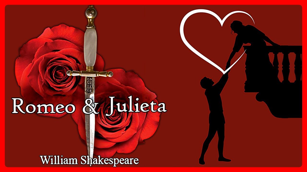 RESUMEN: ROMEO Y JULIETA - WILLIAM SHAKESPEARE (POR ACTOS) - YouTube