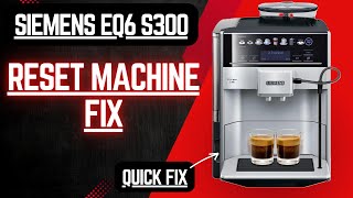 Siemens EQ6 Not Working Right How To Factory Reset