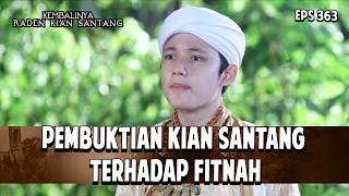 Pembuktian Kian Santang Terhadap Fitnah | KEMBALINYA RADEN KIAN SANTANG | EPS. 363 | PART 2