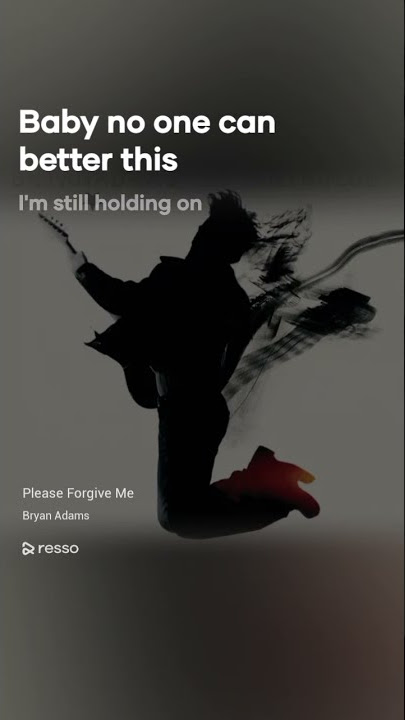 Bryan Adam - Please Forgive Me || By. Resso
