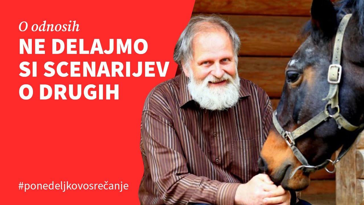 Ne delajmo si scenarijev o drugih, pogovor z dr. Karlom Gržanom