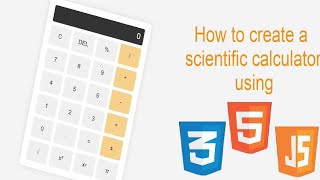 how to create a scientific calculator using HTML CSS and JavaScript
