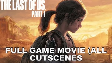 THE LAST OF US PART 1 (PS5) FULL GAME MOVIE (ALL CUTSCENES)