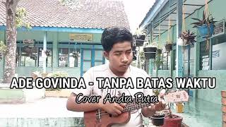 ADE GOVINDA - TANPA BATAS WAKTU ( Ost. Ikatan Cinta )| Cover Ukulele | By Andra Putra
