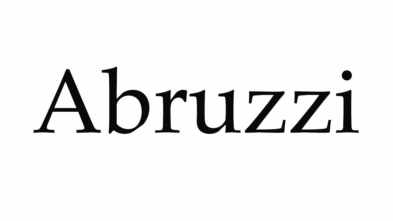 How to Pronounce Abruzzi