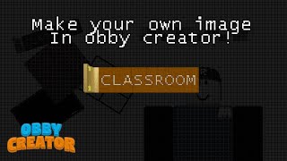 How to make your own image in obby creator