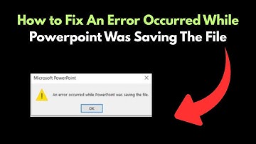 How to Fix An Error Occurred While Powerpoint Was Saving The File