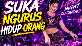 VOL9-DJ CINTA|SUKA NGURUS HIDUP ORANG🔥