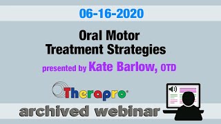 Therapro Webinar: Oral Motor Treatment Strategies presented by Kate Barlow, OTD