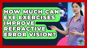 How Much Can Eye Exercises Improve Refractive Error Vision? - Eye Health Experts