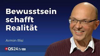 Bewusstsein schafft Realität | Armin Risi | Der Sinn des Lebens | QS24 | Gesundheitsfernsehen