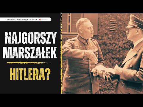 Najgorszy marszałek Hitlera?