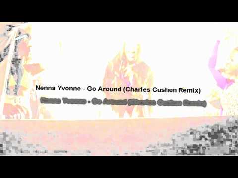 Nenna Yvonne - Go Around (Charles Cushen Remix)