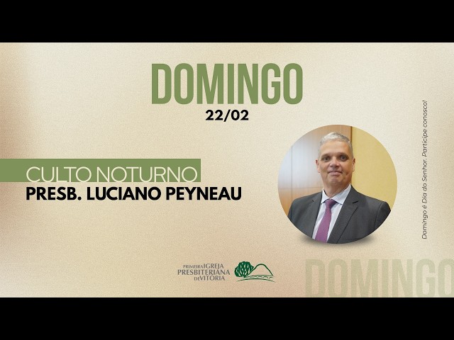 Culto Noturno  I Presb. Luciano Peyneau