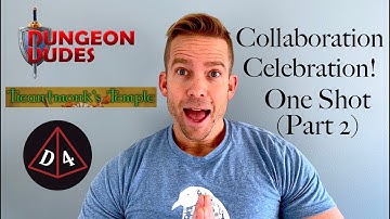 One Shot with the Dungeon Dudes and Treantmonk (Part 2)