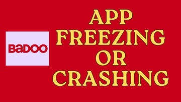 How to Fix Badoo App Freezing or Crashing